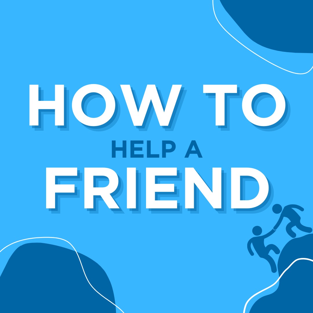 How to Help a Friend